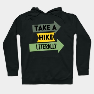 Take A Hike Literally Hiking and Camping Hoodie